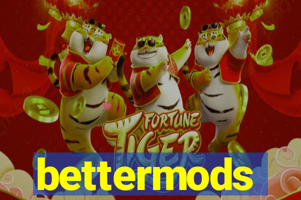 bettermods