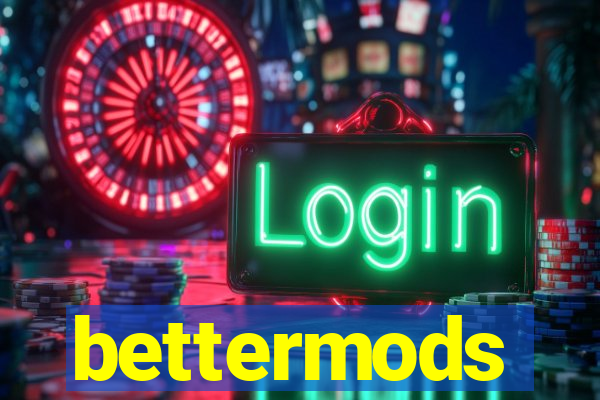 bettermods