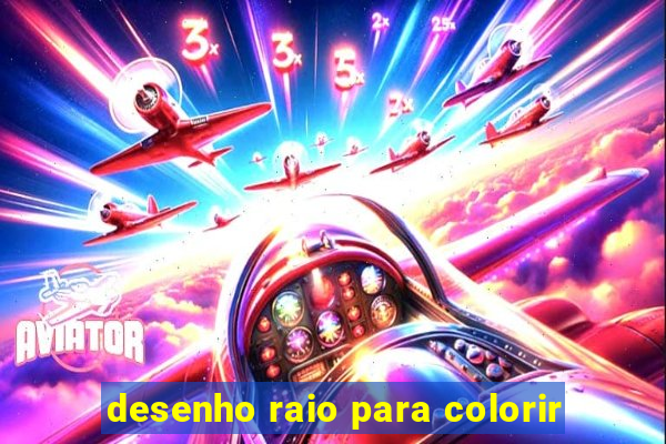 desenho raio para colorir