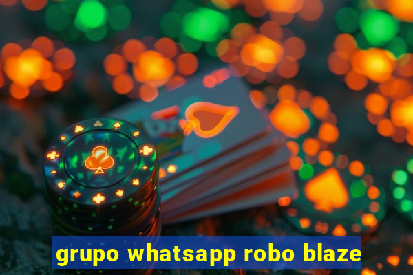 grupo whatsapp robo blaze