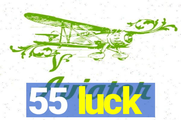 55 luck