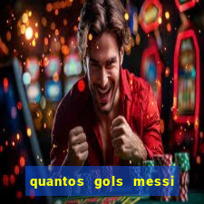 quantos gols messi tem na carreira