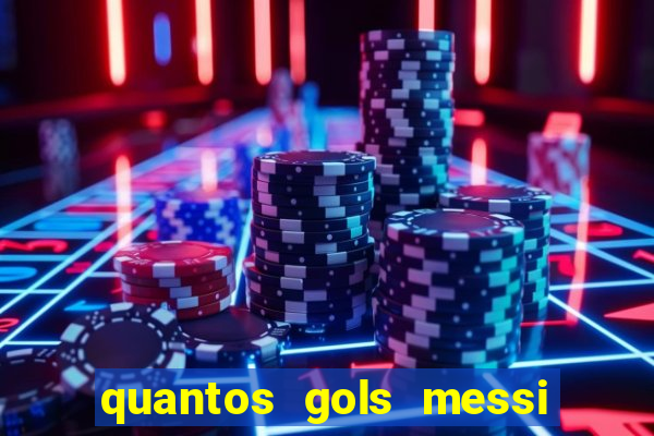 quantos gols messi tem na carreira