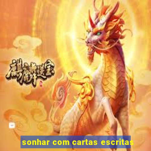 sonhar com cartas escritas