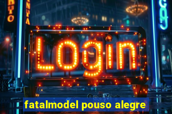 fatalmodel pouso alegre