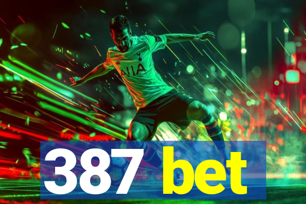 387 bet