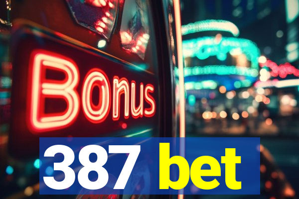 387 bet