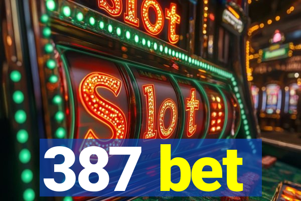 387 bet