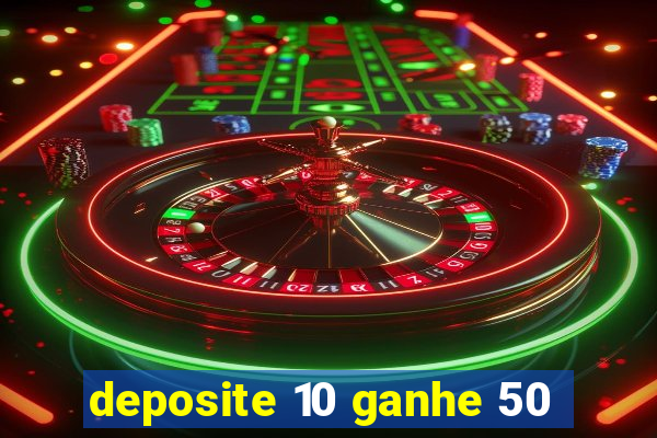 deposite 10 ganhe 50