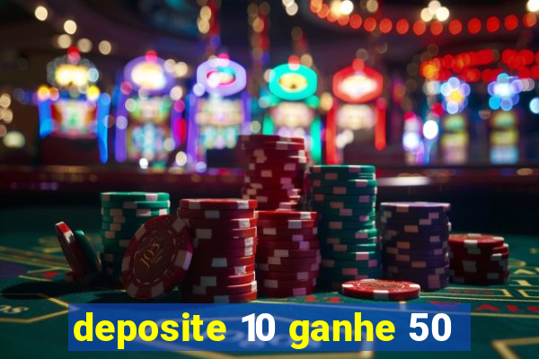 deposite 10 ganhe 50