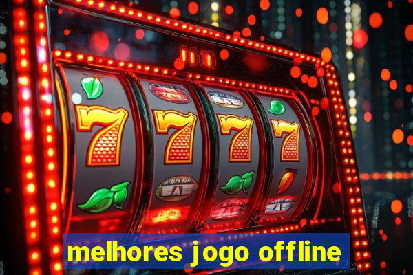 melhores jogo offline