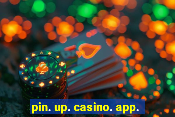 pin. up. casino. app.