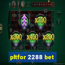 pltfor 2288 bet