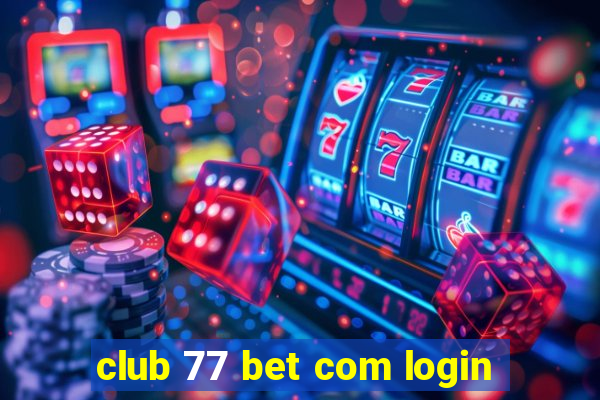 club 77 bet com login