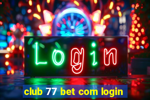 club 77 bet com login