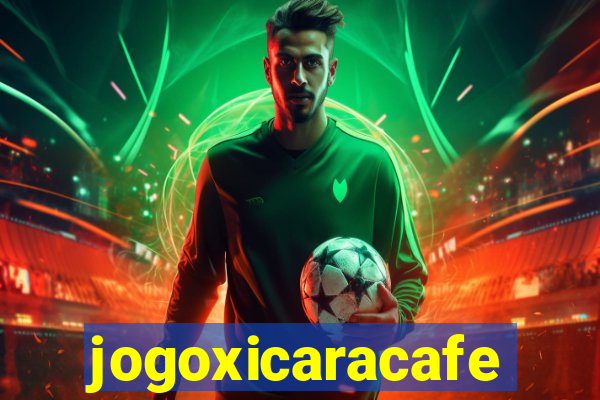 jogoxicaracafe