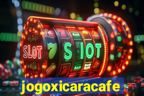 jogoxicaracafe