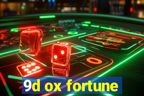 9d ox fortune