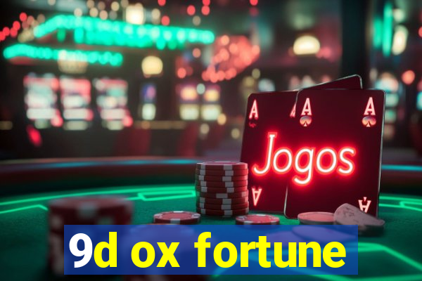 9d ox fortune