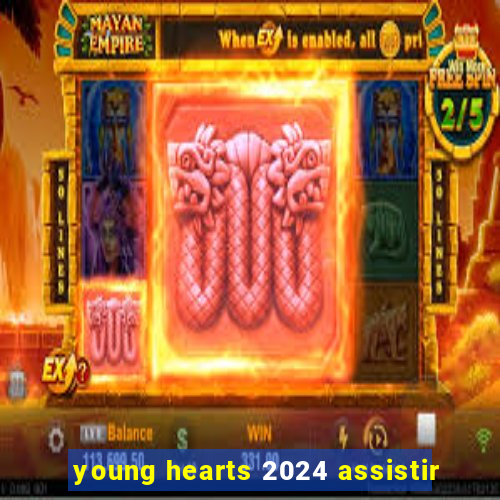 young hearts 2024 assistir