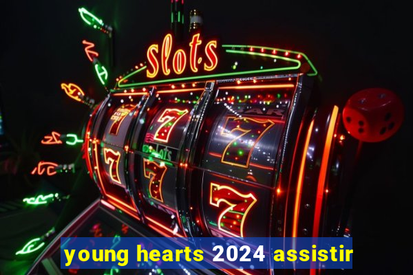 young hearts 2024 assistir