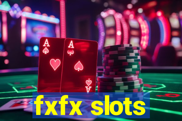 fxfx slots