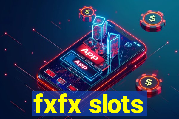 fxfx slots