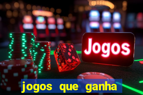 jogos que ganha dinheiro de verdade e rapido