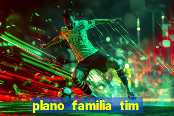 plano familia tim 3 chips