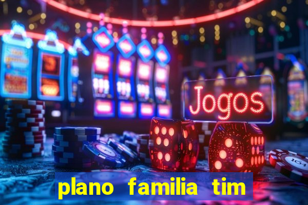 plano familia tim 3 chips