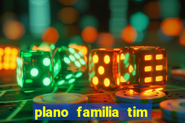 plano familia tim 3 chips