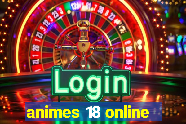 animes 18 online