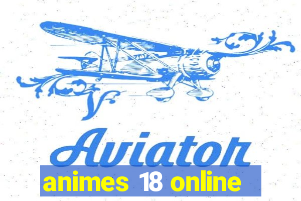 animes 18 online