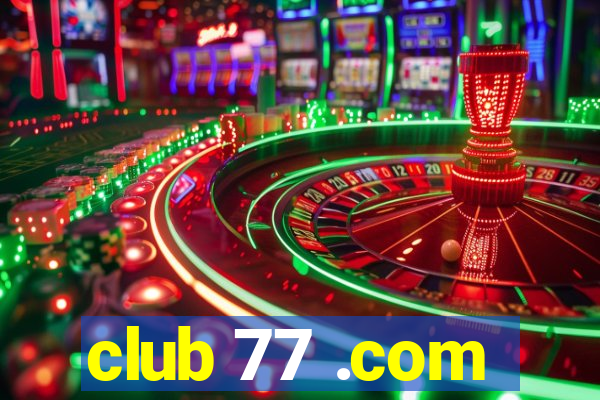 club 77 .com