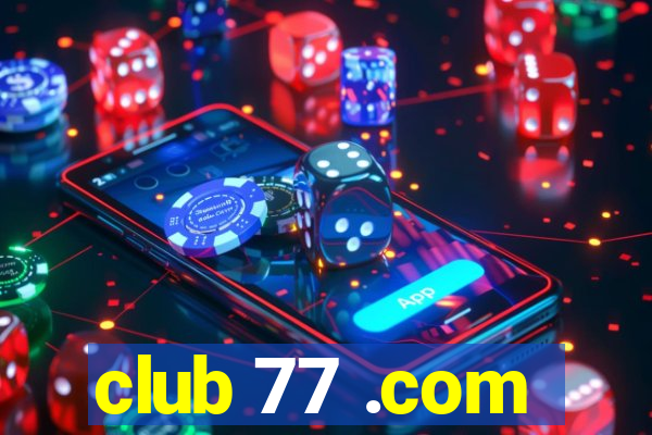 club 77 .com