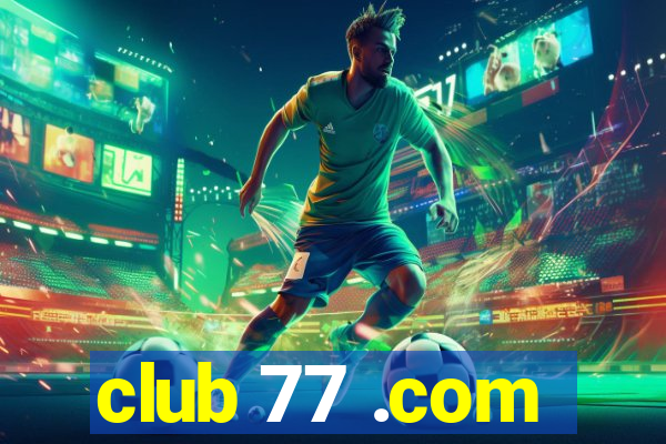 club 77 .com