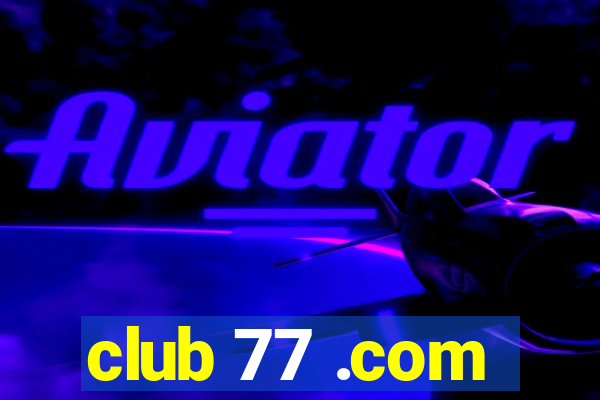 club 77 .com