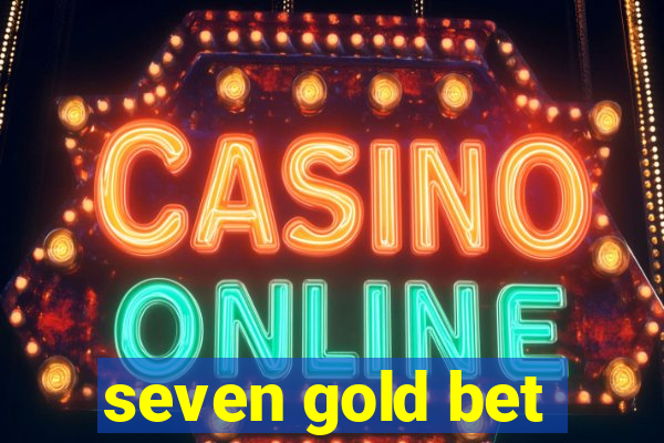 seven gold bet