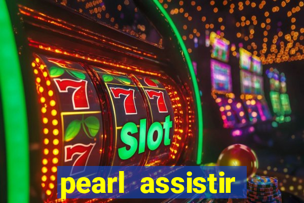 pearl assistir online megaflix