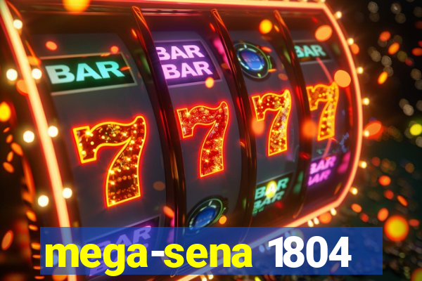 mega-sena 1804