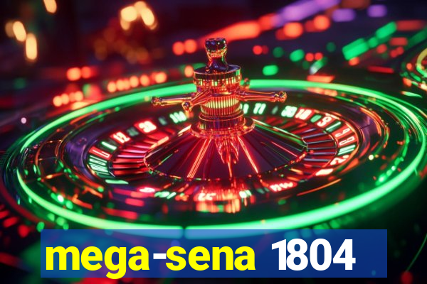 mega-sena 1804