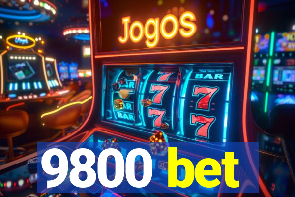 9800 bet