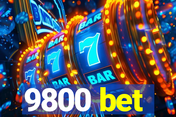 9800 bet