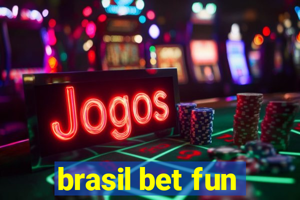 brasil bet fun