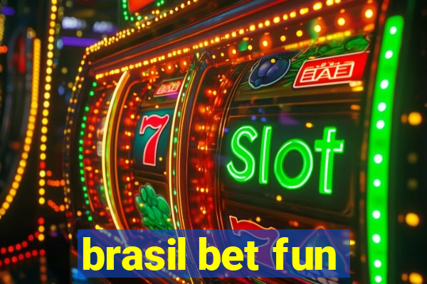 brasil bet fun