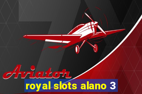 royal slots alano 3