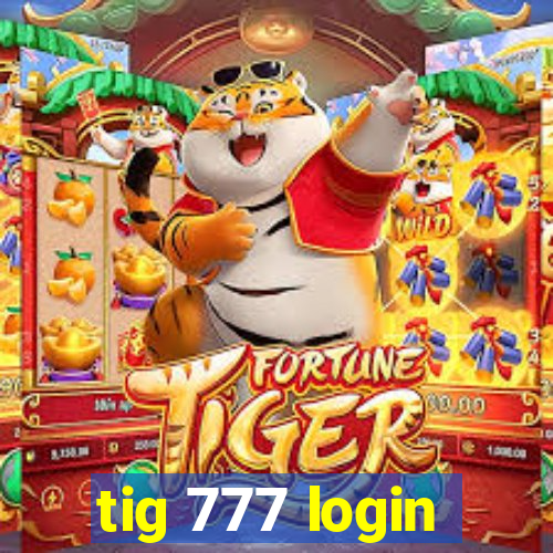 tig 777 login