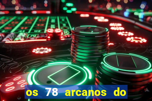 os 78 arcanos do tarot e seus significados