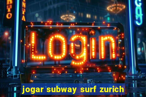 jogar subway surf zurich