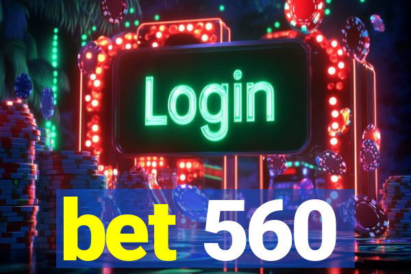 bet 560